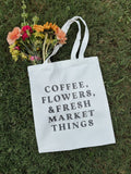 Coffee, Flowers, & Fresh Market Things Tote Bag